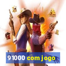 91000 com jogo